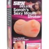 Sexflesh Sarah`s Sexy Mouth Stroker