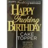 Happy F`ing Birthday Cake Topper - Gold/Black